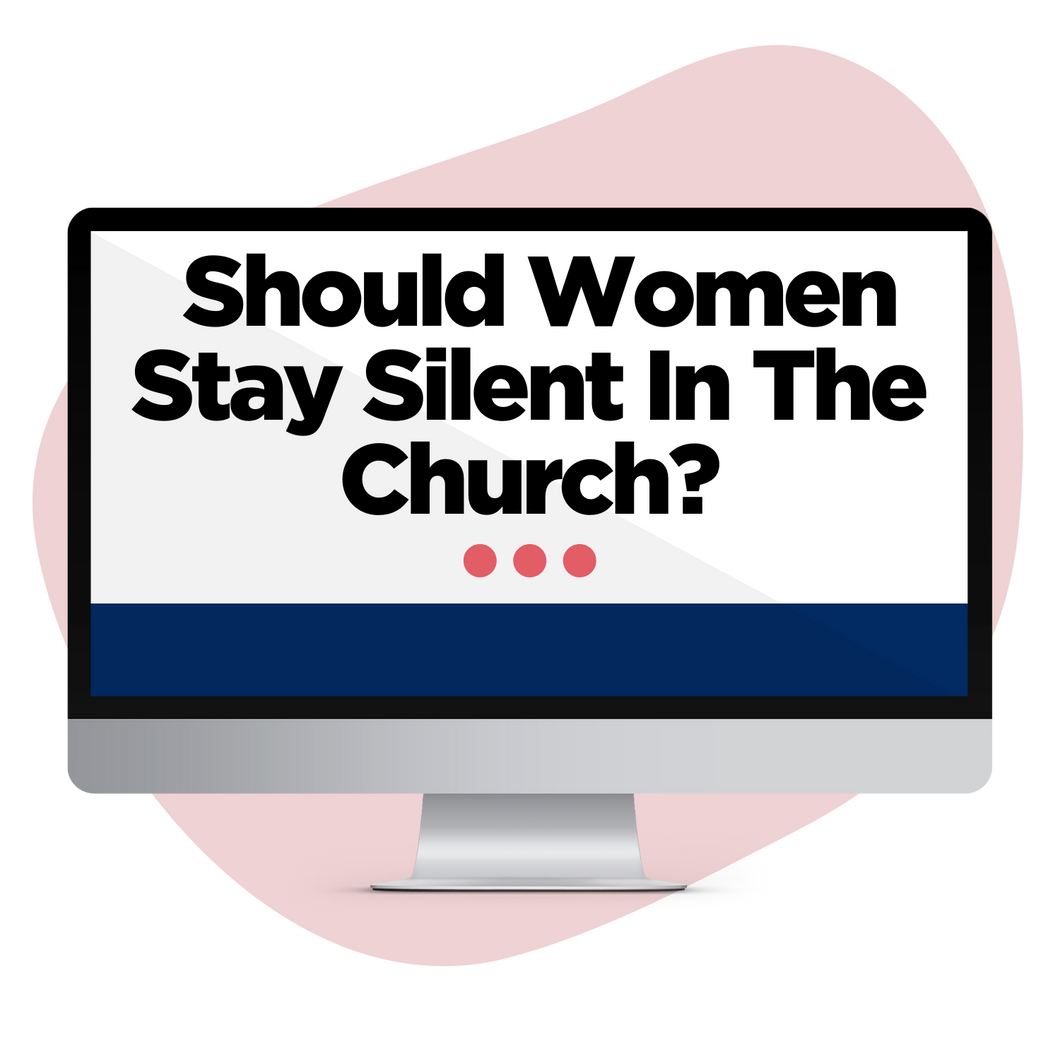 Should Women Stay Silent In The Church?
